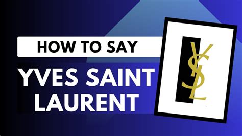 ysl come si pronuncia|How to pronounce Yves saint laurent.